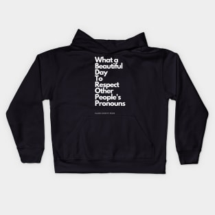 What a Beautiful Day to Respect Other People's Pronouns Kids Hoodie